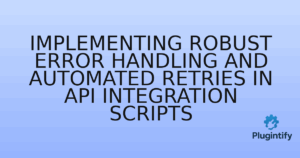 Read more about the article Implementing Robust Error Handling and Automated Retries in API Integration Scripts