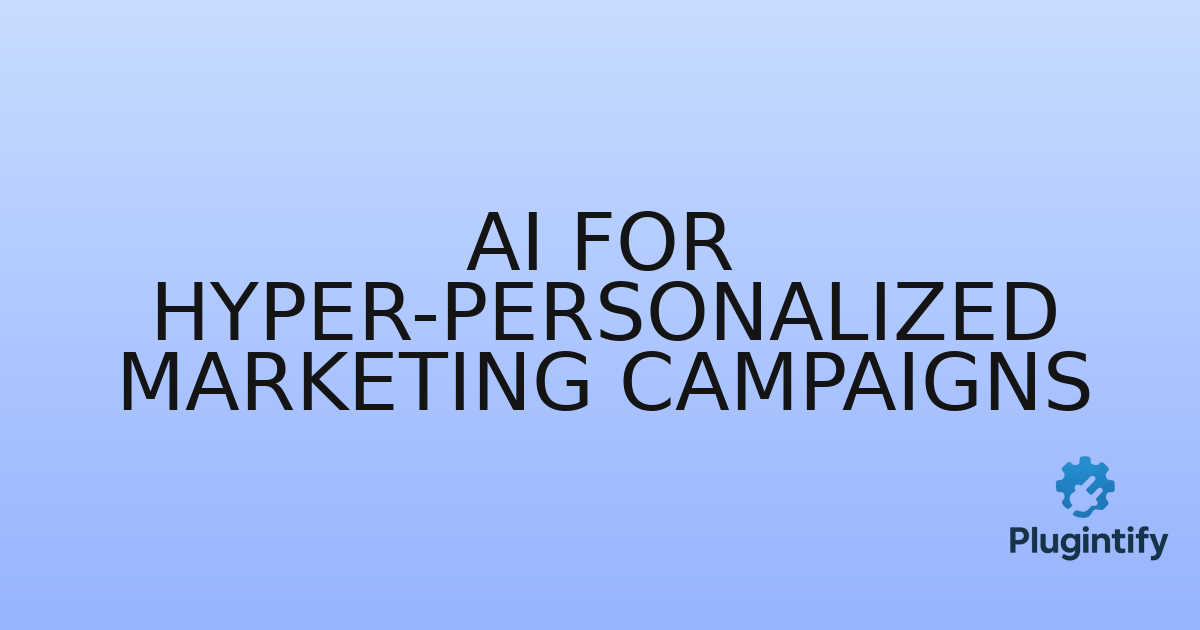 You are currently viewing AI for Hyper-Personalized Marketing Campaigns