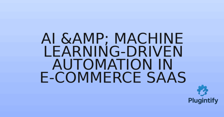 Read more about the article AI & Machine Learning-Driven Automation in E-commerce SaaS