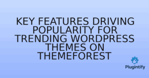 Read more about the article Key Features Driving Popularity for Trending WordPress Themes on ThemeForest