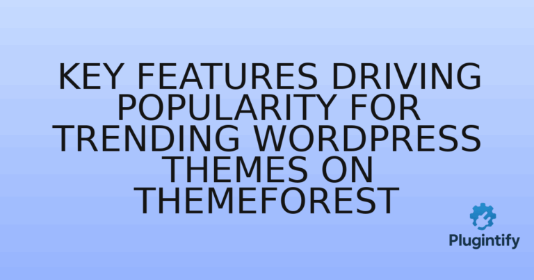 Read more about the article Key Features Driving Popularity for Trending WordPress Themes on ThemeForest