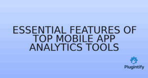 Read more about the article Essential Features of Top Mobile App Analytics Tools