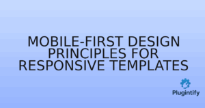 Read more about the article Mobile-First Design Principles for Responsive Templates