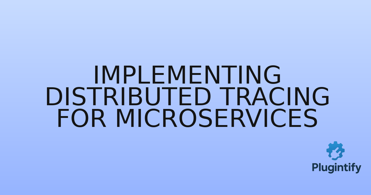 You are currently viewing Implementing Distributed Tracing for Microservices