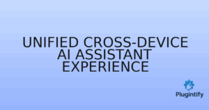 Read more about the article Unified Cross-Device AI Assistant Experience