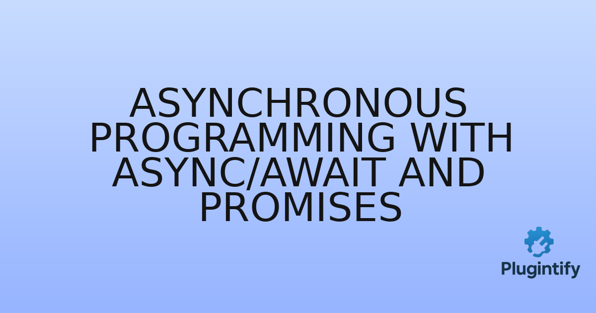 You are currently viewing Asynchronous Programming with async/await and Promises