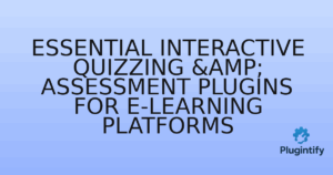 Read more about the article Essential Interactive Quizzing & Assessment Plugins for E-Learning Platforms