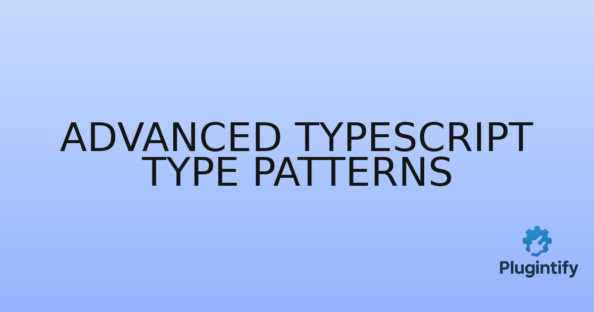 You are currently viewing Advanced TypeScript Type Patterns