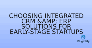 Read more about the article Choosing Integrated CRM & ERP Solutions for Early-Stage Startups