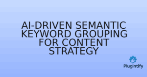 Read more about the article AI-driven Semantic Keyword Grouping for Content Strategy