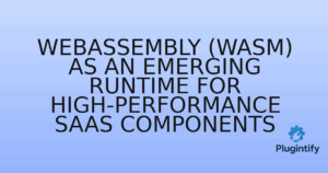 Read more about the article WebAssembly (Wasm) as an Emerging Runtime for High-Performance SaaS Components