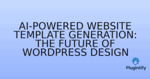 Read more about the article AI-Powered Website Template Generation: The Future of WordPress Design