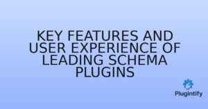 Read more about the article Key Features and User Experience of Leading Schema Plugins