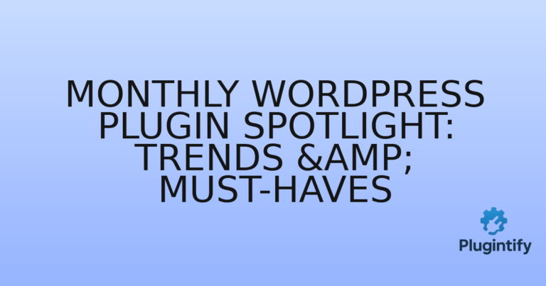 Read more about the article Monthly WordPress Plugin Spotlight: Trends & Must-Haves