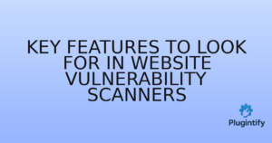 Read more about the article Key Features to Look for in Website Vulnerability Scanners