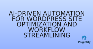 Read more about the article AI-Driven Automation for WordPress Site Optimization and Workflow Streamlining