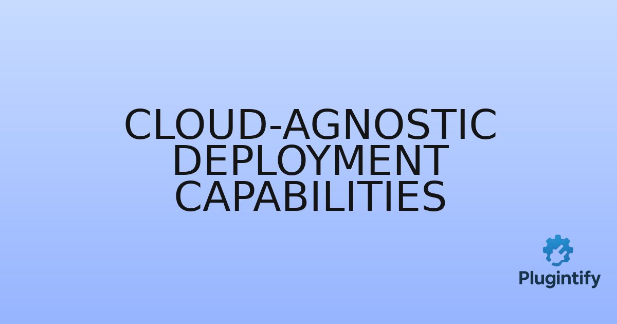 You are currently viewing Cloud-Agnostic Deployment Capabilities