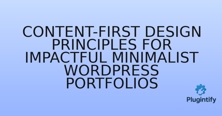 Read more about the article Content-First Design Principles for Impactful Minimalist WordPress Portfolios