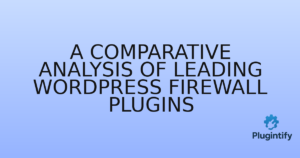 Read more about the article A Comparative Analysis of Leading WordPress Firewall Plugins