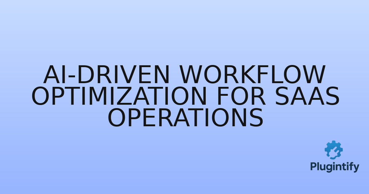 You are currently viewing AI-driven Workflow Optimization for SaaS Operations