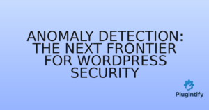 Read more about the article Anomaly Detection: The Next Frontier for WordPress Security