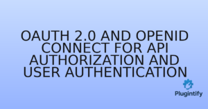 Read more about the article OAuth 2.0 and OpenID Connect for API Authorization and User Authentication