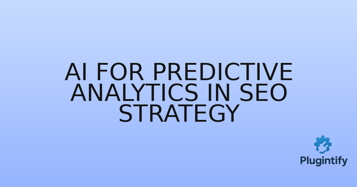 You are currently viewing AI for Predictive Analytics in SEO Strategy