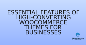 Read more about the article Essential Features of High-Converting WooCommerce Themes for Businesses