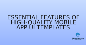 Read more about the article Essential Features of High-Quality Mobile App UI Templates