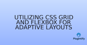 Read more about the article Utilizing CSS Grid and Flexbox for Adaptive Layouts