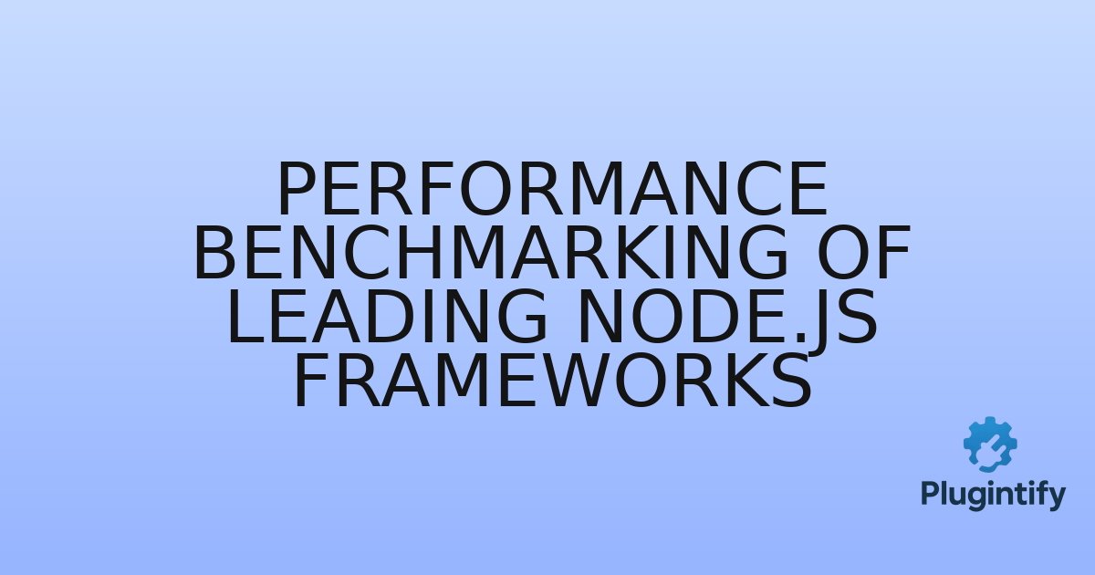You are currently viewing Performance Benchmarking of Leading Node.js Frameworks