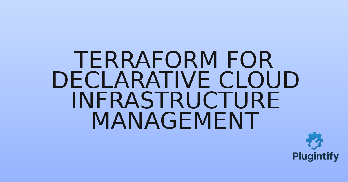 You are currently viewing Terraform for Declarative Cloud Infrastructure Management