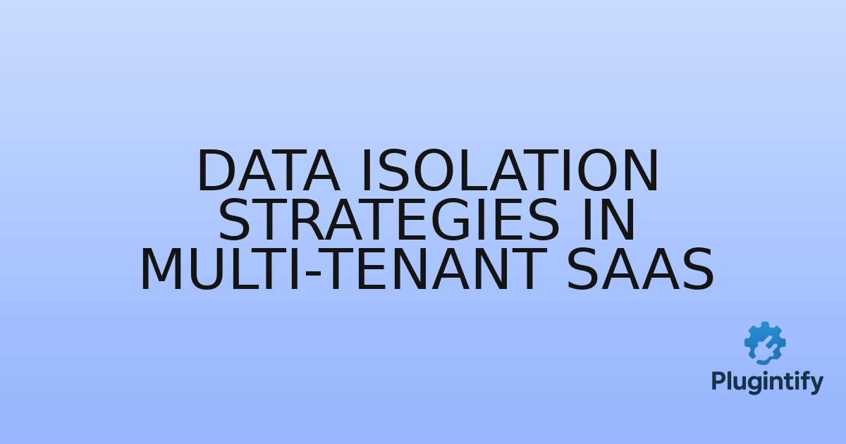 You are currently viewing Data Isolation Strategies in Multi-Tenant SaaS