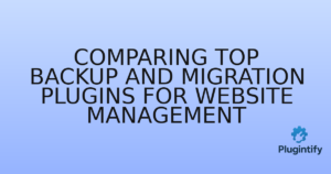 Read more about the article Comparing Top Backup and Migration Plugins for Website Management