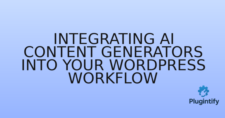 Read more about the article Integrating AI Content Generators into Your WordPress Workflow