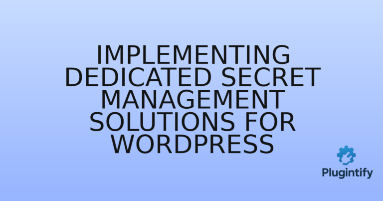 Read more about the article Implementing Dedicated Secret Management Solutions for WordPress
