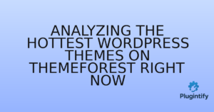Read more about the article Analyzing the Hottest WordPress Themes on ThemeForest Right Now