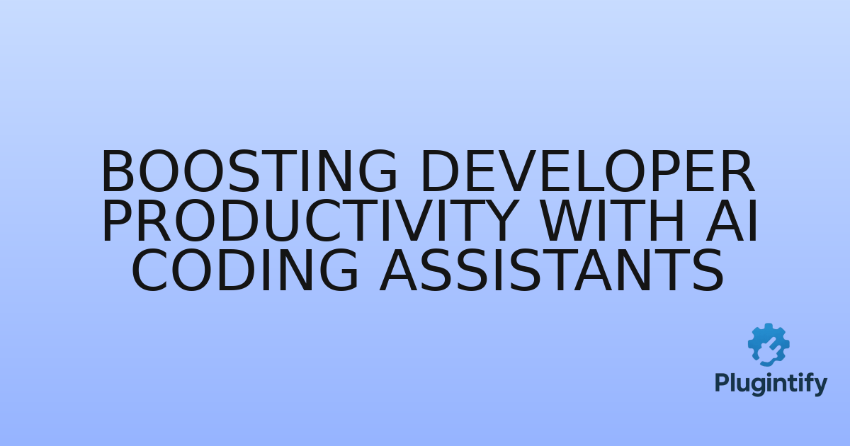 You are currently viewing Boosting Developer Productivity with AI Coding Assistants