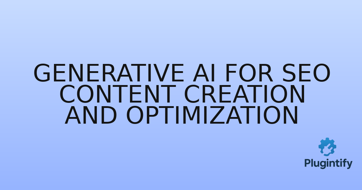 You are currently viewing Generative AI for SEO Content Creation and Optimization