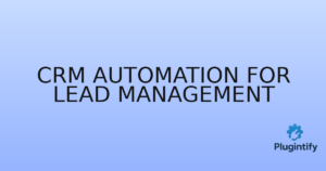 Read more about the article CRM Automation for Lead Management