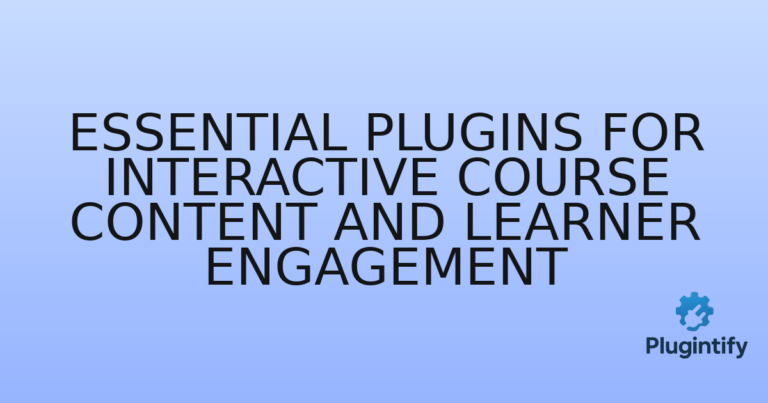 Read more about the article Essential Plugins for Interactive Course Content and Learner Engagement