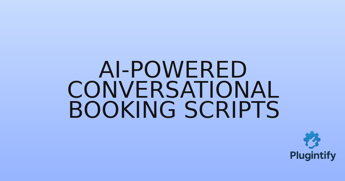 You are currently viewing AI-Powered Conversational Booking Scripts