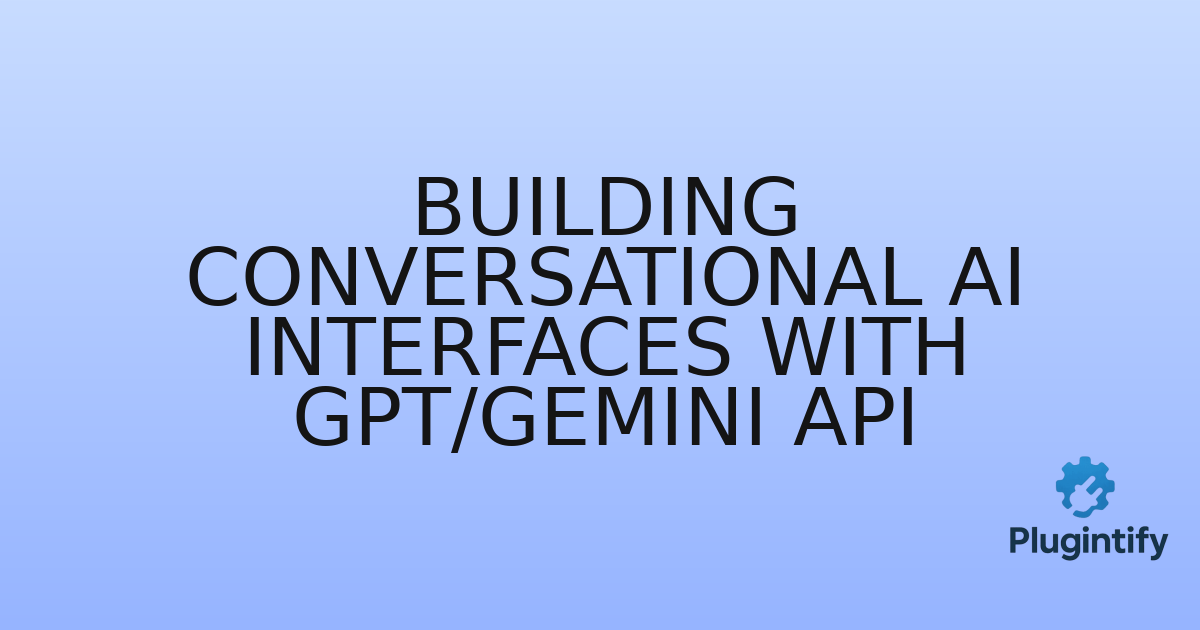 You are currently viewing Building Conversational AI Interfaces with GPT/Gemini API
