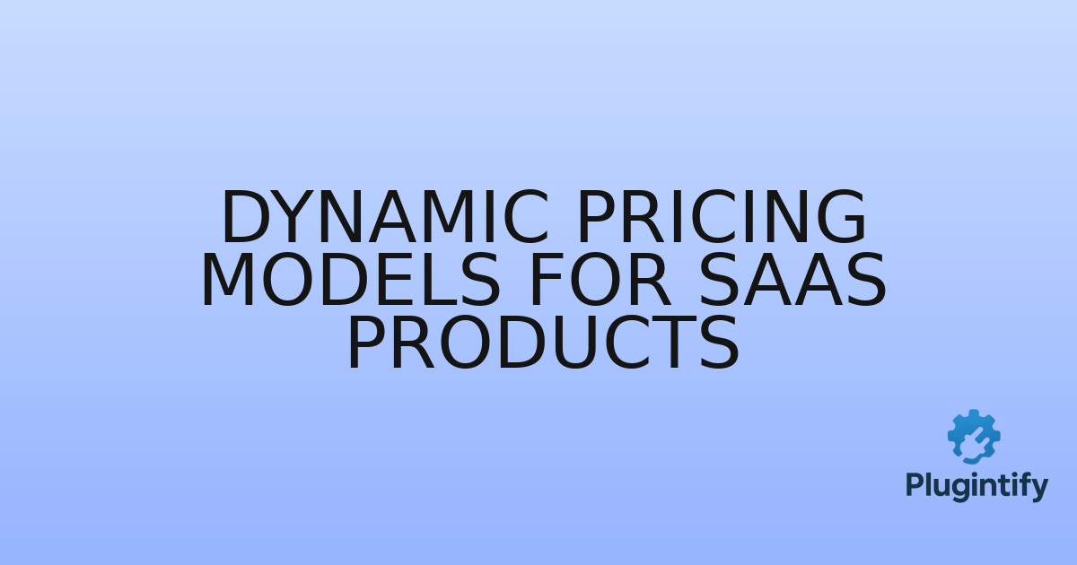 You are currently viewing Dynamic Pricing Models for SaaS Products