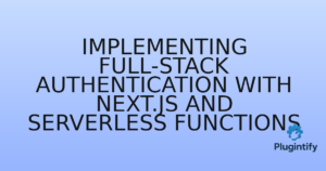 Read more about the article Implementing Full-Stack Authentication with Next.js and Serverless Functions