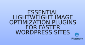 Read more about the article Essential Lightweight Image Optimization Plugins for Faster WordPress Sites