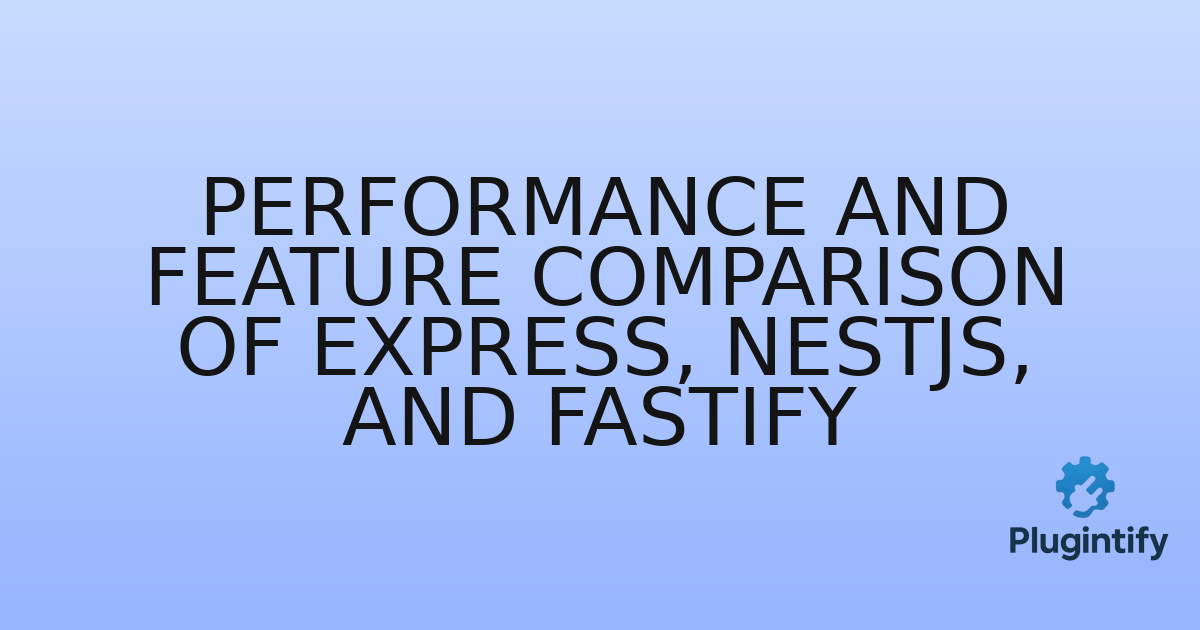 You are currently viewing Performance and Feature Comparison of Express, NestJS, and Fastify