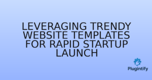 Read more about the article Leveraging Trendy Website Templates for Rapid Startup Launch
