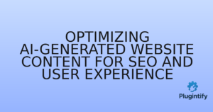 Read more about the article Optimizing AI-Generated Website Content for SEO and User Experience