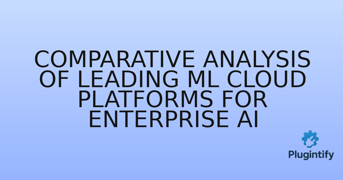You are currently viewing Comparative Analysis of Leading ML Cloud Platforms for Enterprise AI